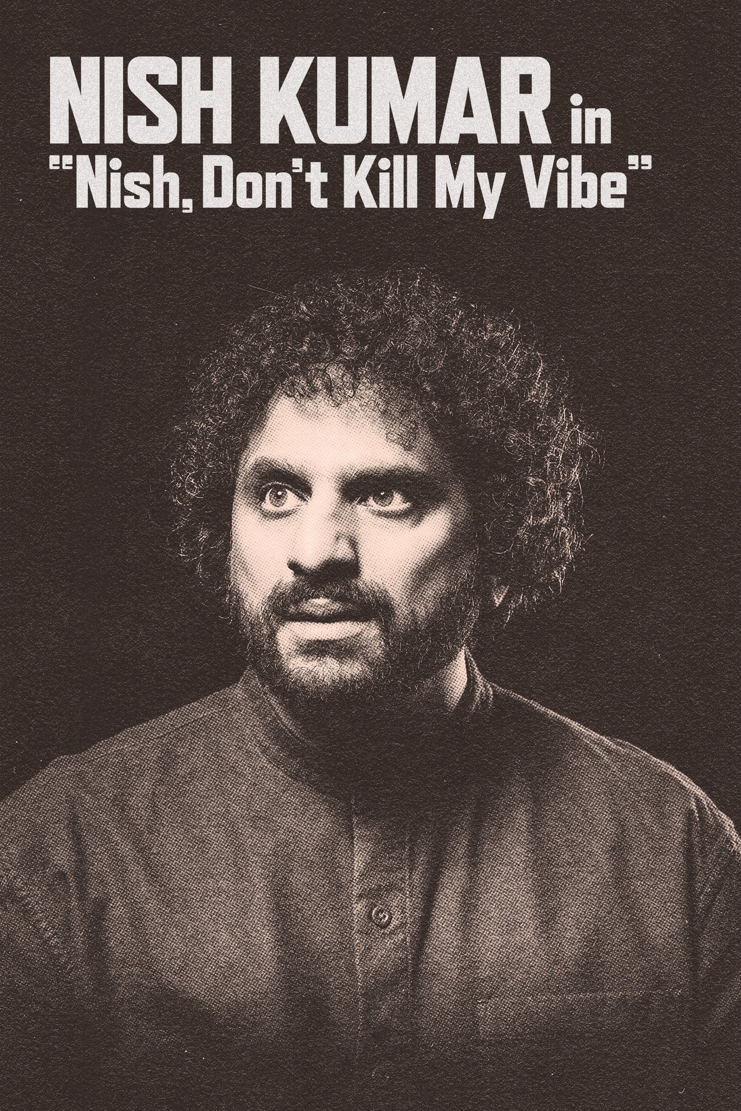 Nish Kumar - Nish, Don't Kill My Vibe