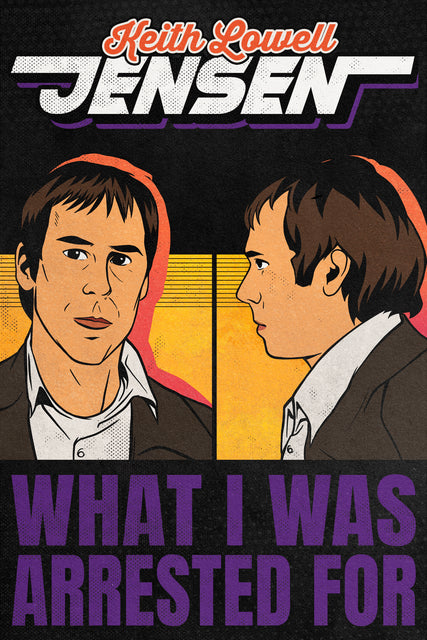 Keith Lowell Jensen - What I Was Arrested For